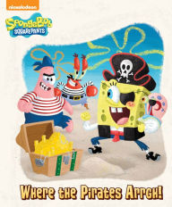 Title: Where the Pirates Arrgh! (SpongeBob SquarePants), Author: Melissa Wygand