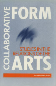 Title: Collaborative Form: Studies in the Relations of the Arts, Author: Thomas Jensen Hines
