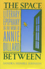 The Space Between: Literary Epiphany in the Work of Annie Dillard