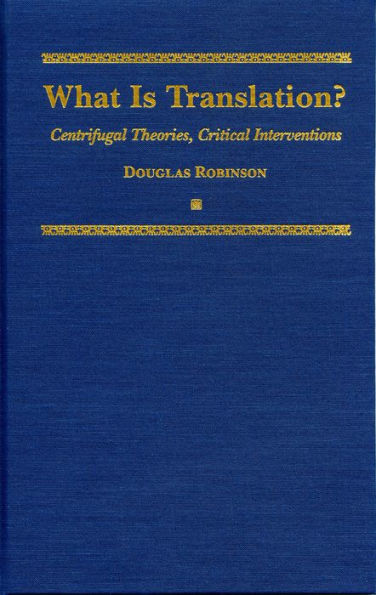 What is Translation?: Centrifugal Theories, Critical Interventions