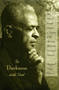 Title: In Darkness with God: The Life of Joseph Gomez, a Bishop in the African Methodist Episcopal Church, Author: Annetta L. Gomez-Jefferson