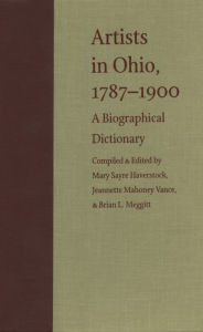 Title: Artists in Ohio, 1787-1900: A Biographical Dictionary, Author: Brian L. Meggitt
