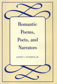 Title: Romantic Poems, Poets, and Narrators, Author: Joesph C. Sitterson Jr.