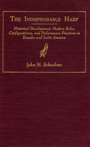 Title: The Indispensable Harp, Author: John M. Schechter