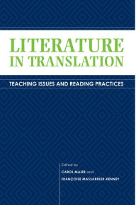 Title: Literature in Translation: Teaching Issues and Reading Practices, Author: Carol Maier