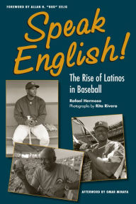 Title: Speak English!: The Rise of Latinos in Baseball, Author: Rafael Hermoso