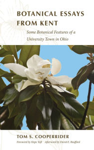 Title: Botanical Essays from Kent: Some Botanical Features of a University Town in Ohio, Author: Tom S. Cooperrider
