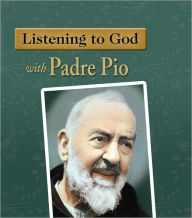 Title: Listening to God with Padre Pio, Author: Eileen Dunn Bertanzetti