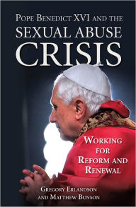 Pope Benedict XVI and the Sexual Abuse Crisis: Working for Redemption and Renewal