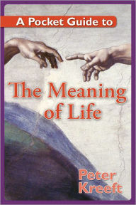 Title: A Pocket Guide to the Meaning of Life, Author: Peter Kreeft