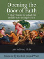 Opening the Door of Faith: A Study Guide for Catechists and the New Evangelization