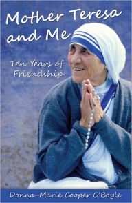 Title: Mother Teresa and Me: Ten Years of Friendship, Author: Donna-Marie Cooper O'Boyle