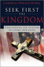 Seek First the Kingdom: Challenging the Culture by Living Our Faith