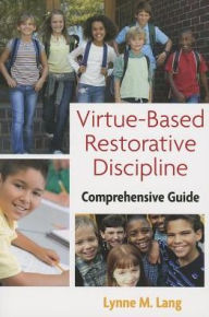 Virtue-Based Restorative Discipline: Comprehensive Guide