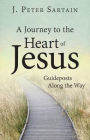 A Journey to the Heart of Jesus: Guideposts Along the Way