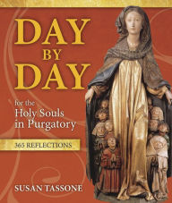 Title: Day by Day for the Holy Souls in Purgatory: 365 Reflections, Author: Susan Tassone