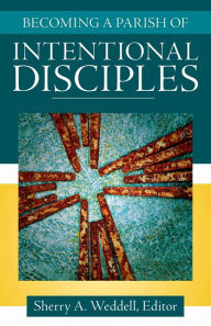 Title: Becoming a Parish of Intentional Disciples, Author: Sherry Weddell