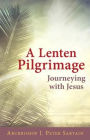 A Lenten Pilgrimage: Journeying with Jesus