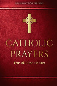 Title: Catholic Prayers for All Occasions, Author: Edited by Jacquelyn Lindsey