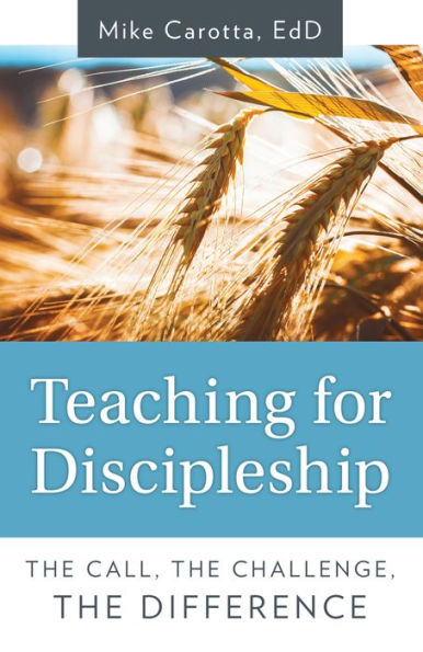 Teaching for Discipleship: The Call, the Challenge, the Difference