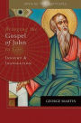 Opening the Scriptures Bringing the Gospel of John to Life: Insight and Inspiration