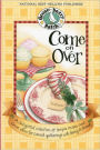 Come on Over Cookbook: A delightful collection of simple recipes and clever ideas for casual gatherings with family & friends.