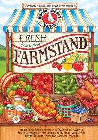 Title: Fresh from the Farmstand: Recipes to Make the Most of Everyone's Favorite Fruits & Veggies From Apples to Zucchini, and Other Fresh Picked Farmers' Market Treats, Author: Gooseberry Patch