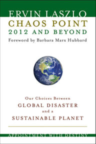 Title: Chaos Point 2012 and Beyond: Appointment with Destiny, Author: Ervin Laszlo