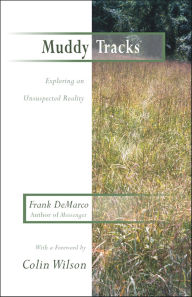 Title: Muddy Tracks: Exploring an Unsuspected Reality, Author: Frank DeMarco
