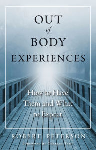 Title: Out of Body Experiences: How to Have Them and What to Expect, Author: Robert Peterson