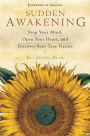 Sudden Awakening: Stop Your Mind, Open Your Heart, and Discover Your True Nature