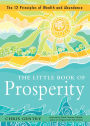 The Little Book of Prosperity: The 12 Principles of Wealth and Abundance