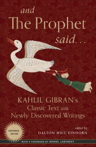 Title: And the Prophet Said: Kahlil Gibran's Classic Text with Newly Discovered Writings, Author: Kahlil Gibran