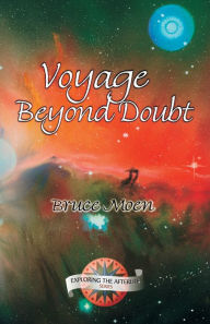 Title: Voyage Beyond Doubt, Author: Bruce Moen