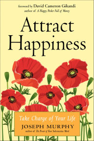 Title: Attract Happiness: Take Charge of Your LIfe, Author: Joseph Murphy