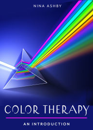 Title: Color Therapy: Your Plain & Simple Guide to a Vibrant Life, Author: Nina Ashby