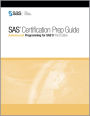 SAS Certification Prep Guide: Advanced Programming for SAS 9, Third Edition