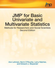 Title: JMP for Basic Univariate and Multivariate Statistics: Methods for Researchers and Social Scientists, Second Edition / Edition 2, Author: Ann Lehman PhD