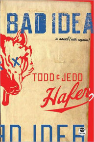 Title: Bad Idea: A Novel {with Coyotes}, Author: Todd Hafer
