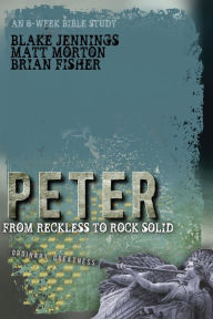 Title: Peter: From Reckless to Rock Solid, Author: Matt Morton