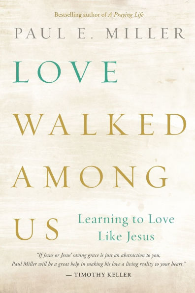 Love Walked among Us: Learning to Love Like Jesus