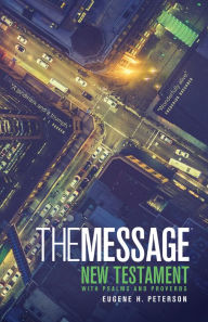 Title: The Message New Testament with Psalms and Proverbs, Author: Eugene H. Peterson