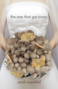 Title: The One That Got Away, Author: Carol Rosenfeld