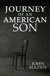 Title: Journey of an American Son, Author: John Hazen