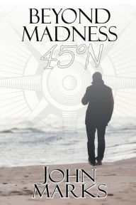 Title: Beyond Madness 45Ã¯Â¿Â½N, Author: John Marks