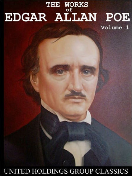 The Works of Edgar Allan Poe Volume 1