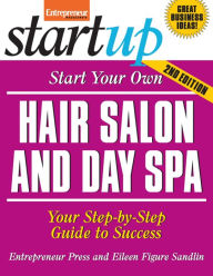 Title: Start Your Own Hair Salon and Day Spa: Your Step-By-Step Guide to Success, Author: Entrepreneur Press