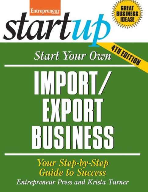 Start Your Own Import/Export Business: Your Step-By-Step Guide To ...