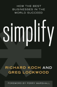 Title: Simplify: How the Best Businesses in the World Succeed, Author: Richard Koch
