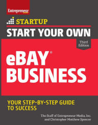 Title: Start Your Own eBay Business: Your Step-By-Step Guide to Success, Author: Christopher Matthew Spencer